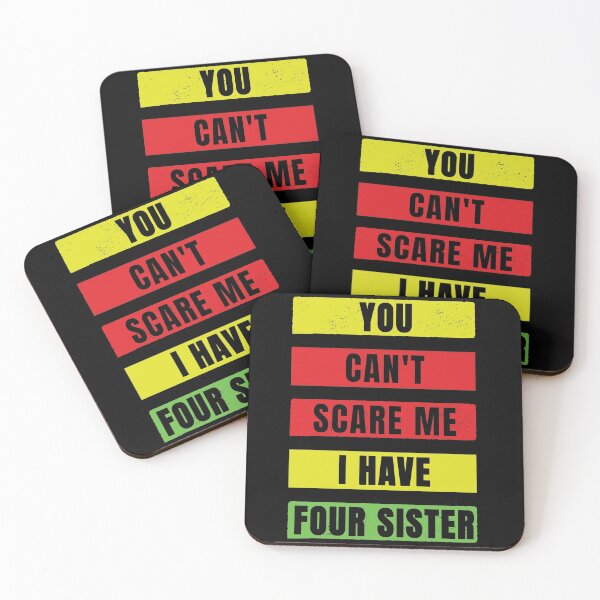 Item preview, You Can't Scare Me I Have Four Sister designed and sold by FridPix.