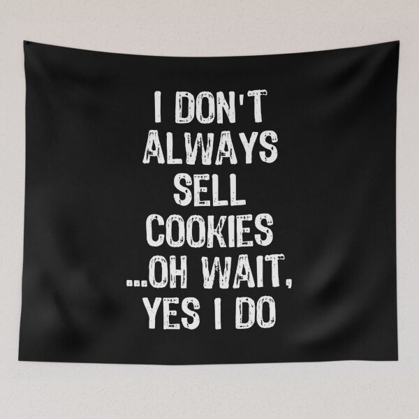 Item preview, I Don't Always Sell Cookies Oh Wait Yes I Do Scout graphic designed and sold by TopRatedDesigns.