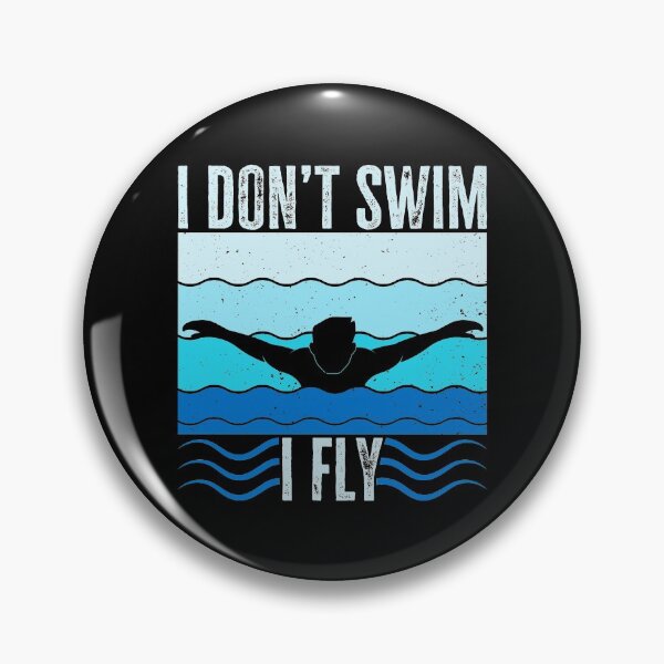 Item preview, I Don't Swim, I Fly. Swimming Quote, Funny Swimmer designed and sold by AS-Shirts.