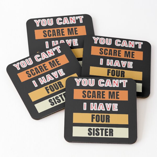 Item preview, You Can't Scare Me I Have Four Sister designed and sold by FridPix.