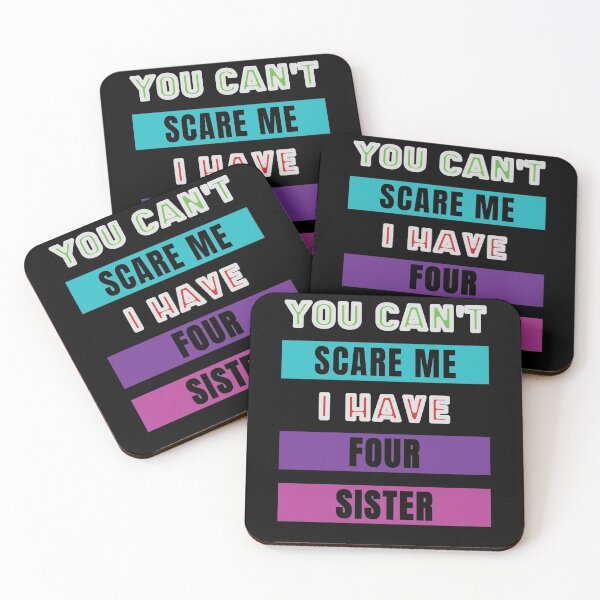 Item preview, You Can't Scare Me I Have Four Sister designed and sold by FridPix.