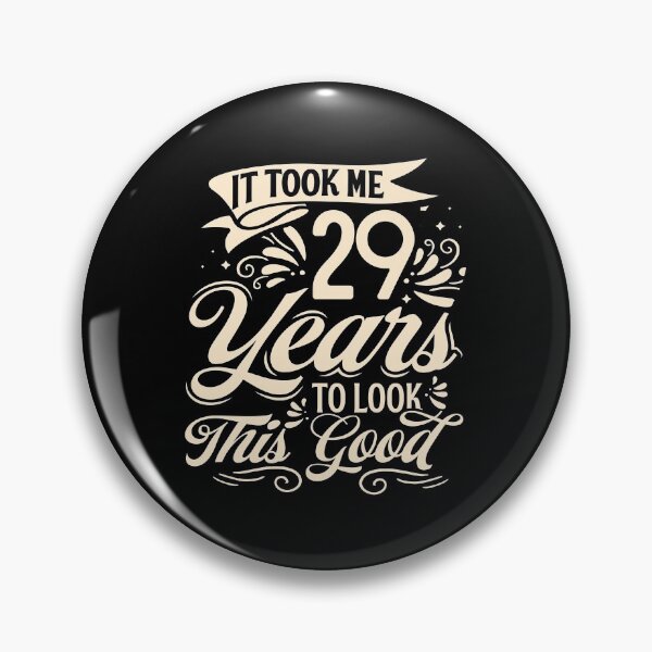 Item preview, It Took Me 29 Years to Look This Good Best birthday Gift Cute saying designed and sold by TINASTORESHOPE.