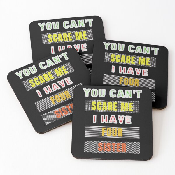 Item preview, You Can't Scare Me I Have Four Sister designed and sold by FridPix.