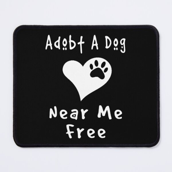 Item preview, Adopt A Dog Near Me Free (9) designed and sold by StatelyTshirts.