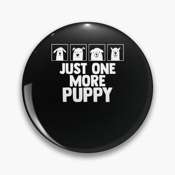 Item preview, Puppy Lover Just One More Pup Pet Dog  designed and sold by Nessshirts.