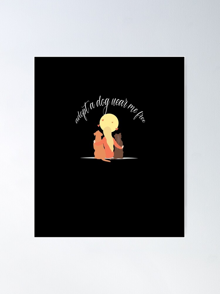 Adopt a dog near me. Adopt me please Fitted Scoop  Poster for Sale by  StatelyTshirts