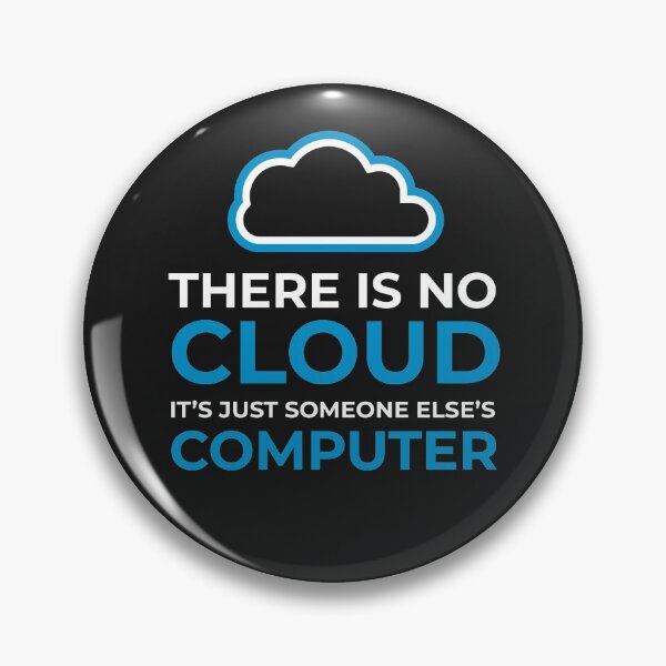 Item preview, There Is No Cloud, Its Just Someone Else's Computer designed and sold by GeeksUnique.