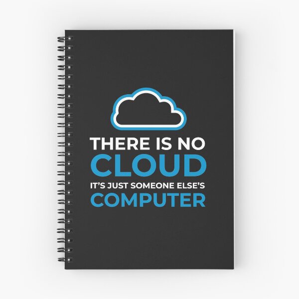 Item preview, There Is No Cloud, Its Just Someone Else's Computer designed and sold by GeeksUnique.