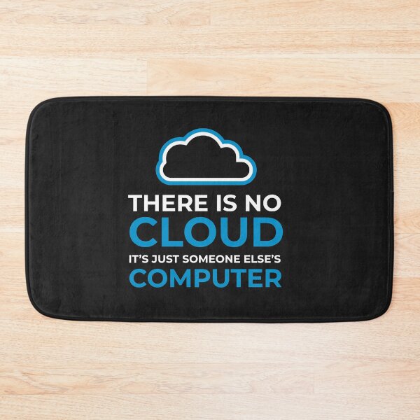 Item preview, There Is No Cloud, Its Just Someone Else's Computer designed and sold by GeeksUnique.