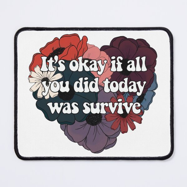 Item preview, It’s Okay if All You Did Today Was Survive designed and sold by FreeOrca.