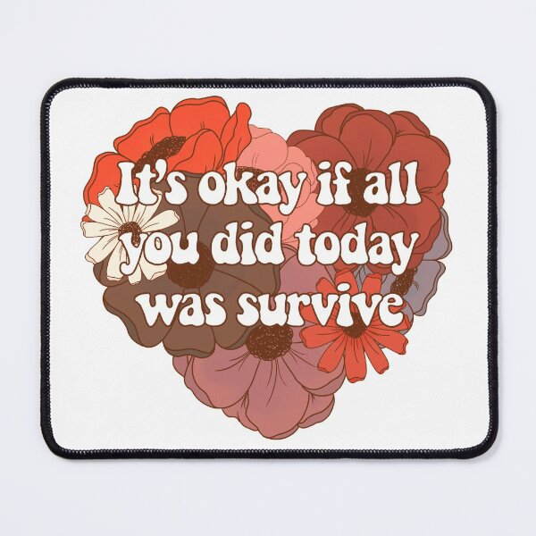 Item preview, It’s Okay if All You Did Today Was Survive designed and sold by FreeOrca.
