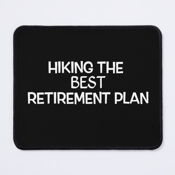 Item preview, Hiking The Best Retirement Plan designed and sold by SuyogDesign.