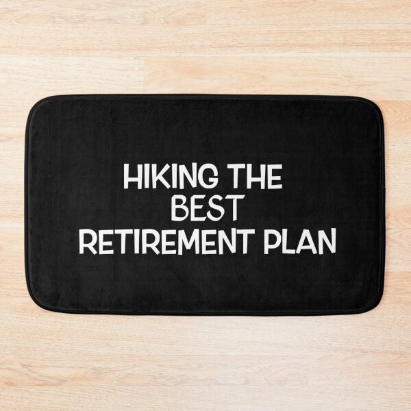 Item preview, Hiking The Best Retirement Plan designed and sold by SuyogDesign.