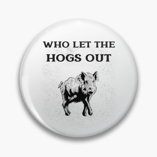 Item preview, Who Let The Hogs Out designed and sold by The Jackalope.
