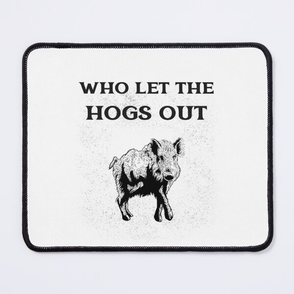 Item preview, Who Let The Hogs Out designed and sold by The Jackalope.