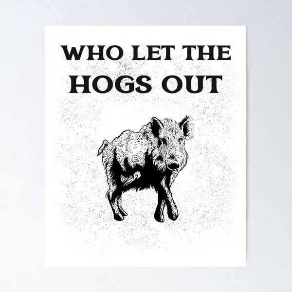 Item preview, Who Let The Hogs Out designed and sold by The Jackalope.