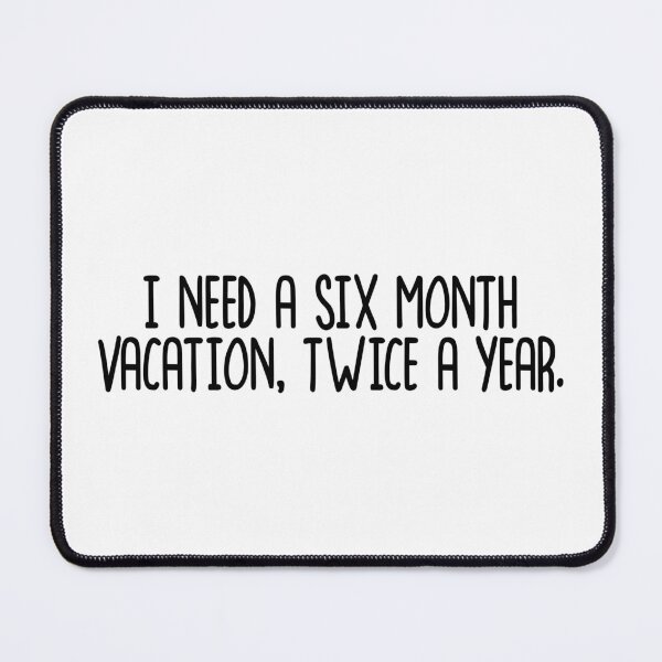 Item preview, i need a six month vacation twice a year designed and sold by Polla-Shirt.