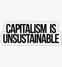 Capitalism is Unsustainable Sticker