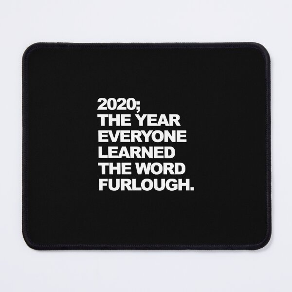 Item preview, 2020 The Year Everyone Learned The Word Furlough Funny Graphic designed and sold by GO SHIRT-TEE.