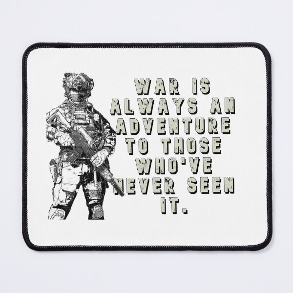 Item preview, War is always an adventure to those who've never seen it. designed and sold by MilitaryStore.