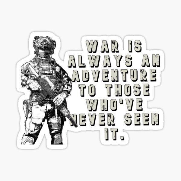Item preview, War is always an adventure to those who've never seen it. designed and sold by MilitaryStore.