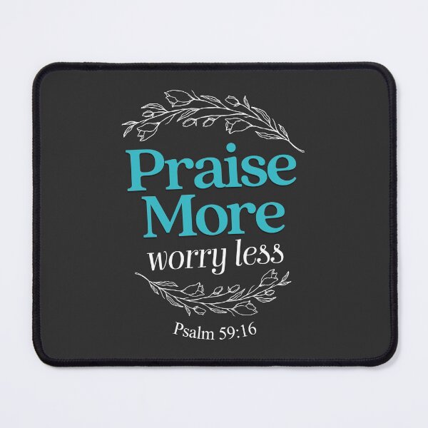 Item preview, Praise More Worry Less Psalm 59 : Verse 16 designed and sold by MJDezigns.