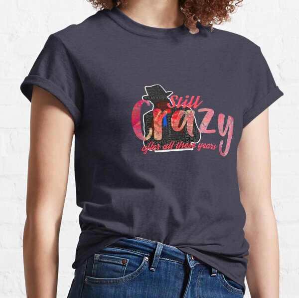 STILL CRAZY Classic T-Shirt