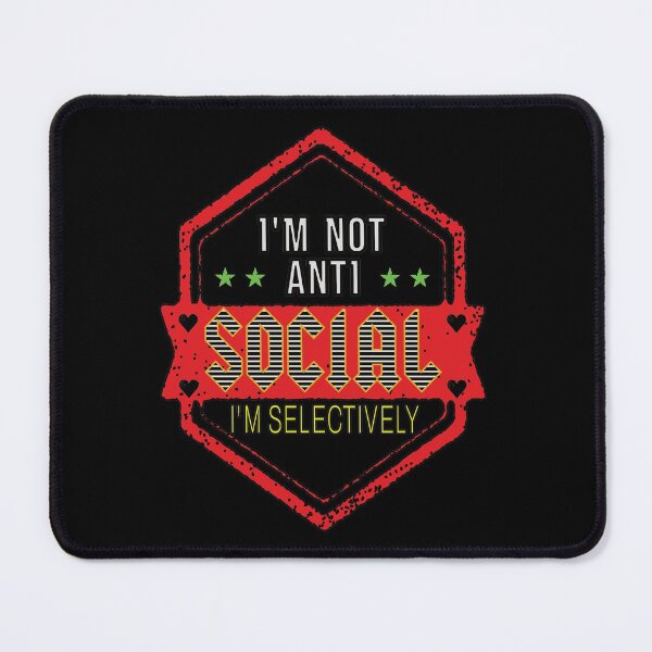 Item preview, I'm Not Anti Social I'm Selectively Social designed and sold by FridPix.