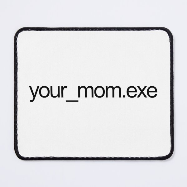 Item preview, your mom exe file designed and sold by emwing14.
