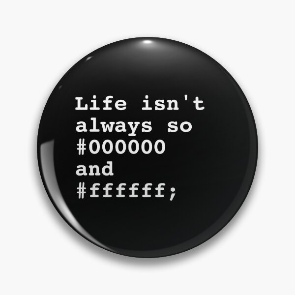 Item preview, Life isn't always so black and white - Web Development Programmer Design designed and sold by Shirtlify.