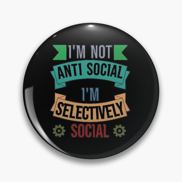 Item preview, I'm Not Anti Social I'm Selectively Social designed and sold by FridPix.
