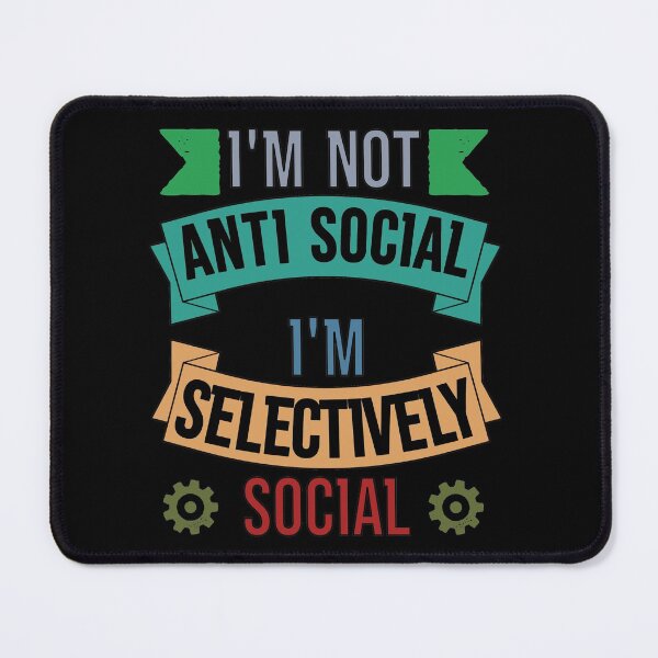 Item preview, I'm Not Anti Social I'm Selectively Social designed and sold by FridPix.