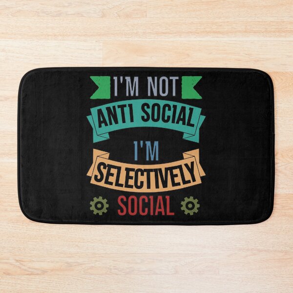 Item preview, I'm Not Anti Social I'm Selectively Social designed and sold by FridPix.