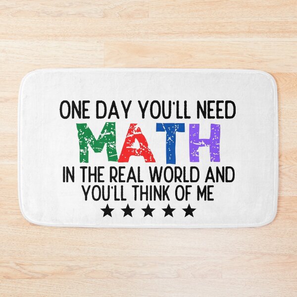 Item preview, One Day You'll Need Math In The Real World And You'll Think Of Me - Funny Math designed and sold by usaworld.