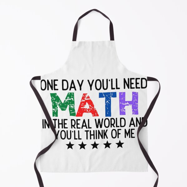 Item preview, One Day You'll Need Math In The Real World And You'll Think Of Me - Funny Math designed and sold by usaworld.