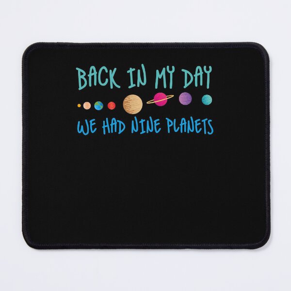 Item preview, Back In My Day We Had Nine Planets Designs For Scientist designed and sold by PruitMaebel.