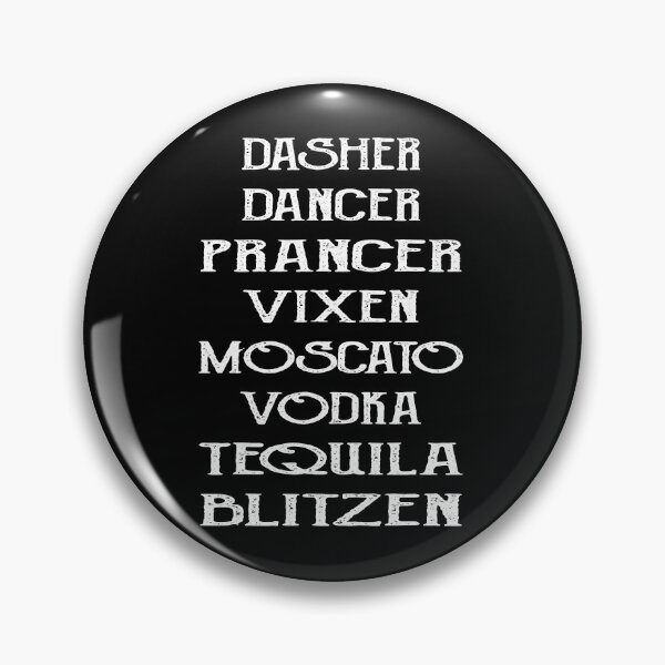 Item preview, Dasher Dancer Prancer Vixen Moscato Vodka Tequila Blitzen  designed and sold by PruitMaebel.