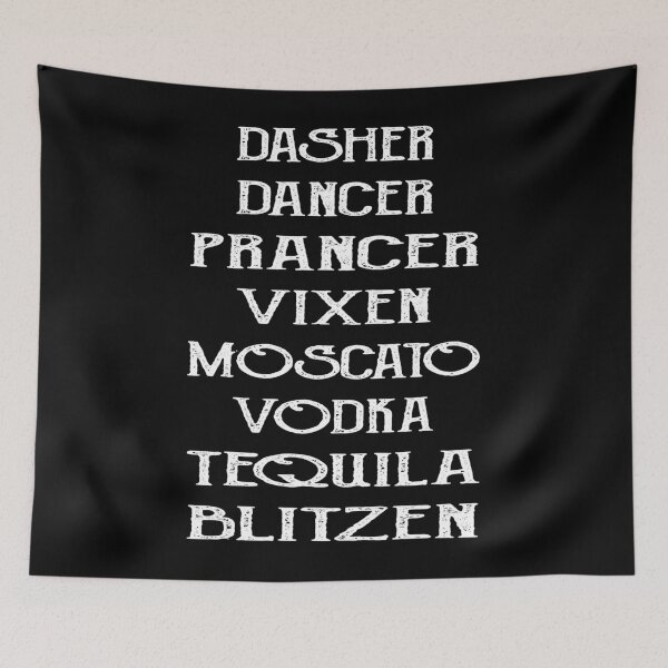 Item preview, Dasher Dancer Prancer Vixen Moscato Vodka Tequila Blitzen  designed and sold by PruitMaebel.