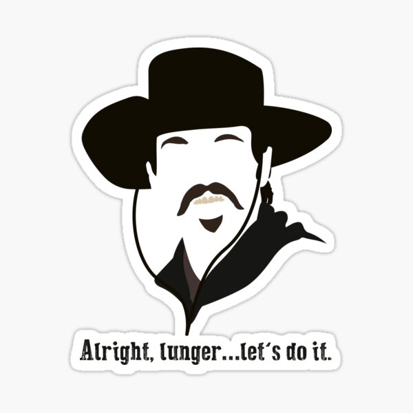 "Tombstone Alright, lunger." Sticker for Sale by muskitt Redbubble