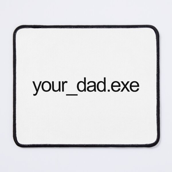 Item preview, your dad exe file designed and sold by emwing14.