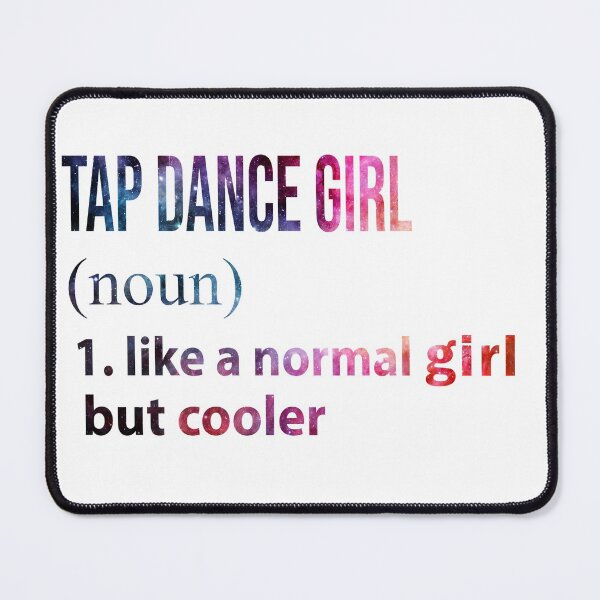 Item preview, Tap Dance Girl like a normal Girl but cooler galaxy designed and sold by jentochicken.