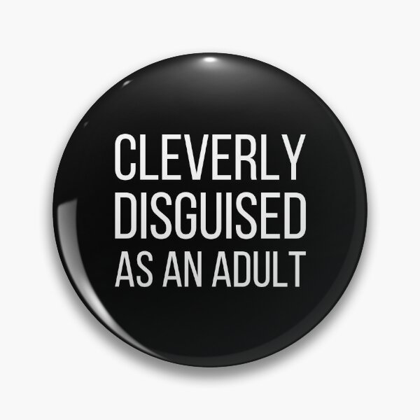 Item preview, Cleverly disguised as an adult - funny slogan designed and sold by kapotka.