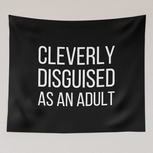 Item preview, Cleverly disguised as an adult - funny slogan designed and sold by kapotka.