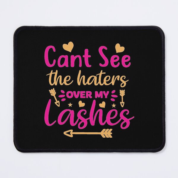 Item preview, Can't See The Haters Over My Lashes designed and sold by thecooltable.