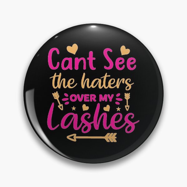 Item preview, Can't See The Haters Over My Lashes designed and sold by thecooltable.