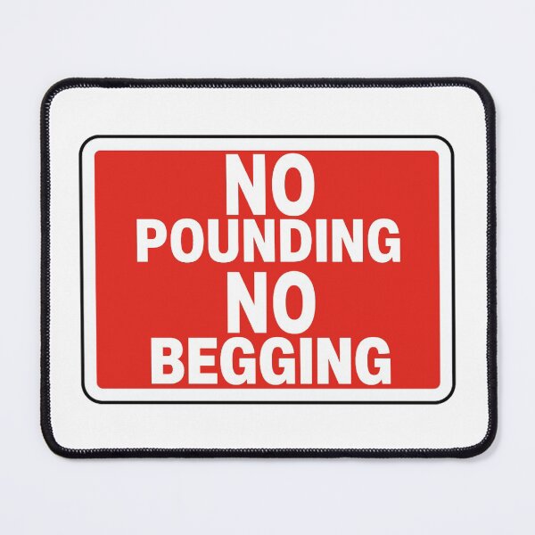 Item preview, No Pounding No Begging designed and sold by Elliepearson.
