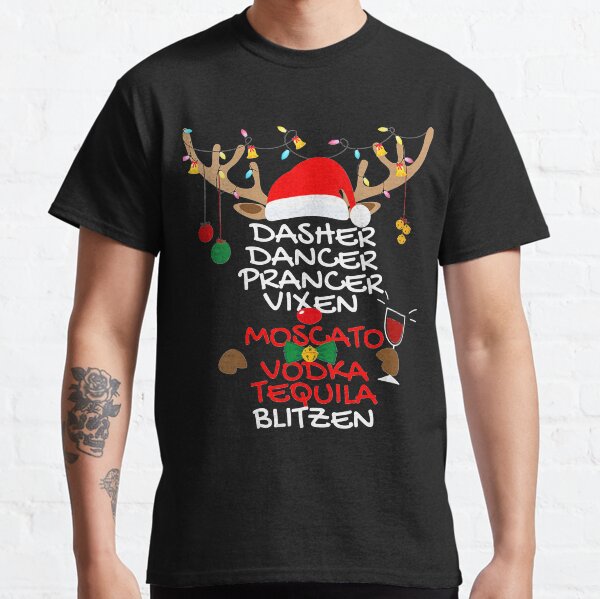 Dasher Dancer Prancer Vixen Moscato Vodka Tequila Blitzen Classic T-Shirt