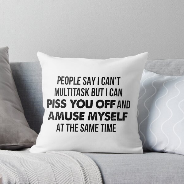 Item preview, People Say I Cant Multitask But I Can Piss You Off Funny designed and sold by perkinshancock.