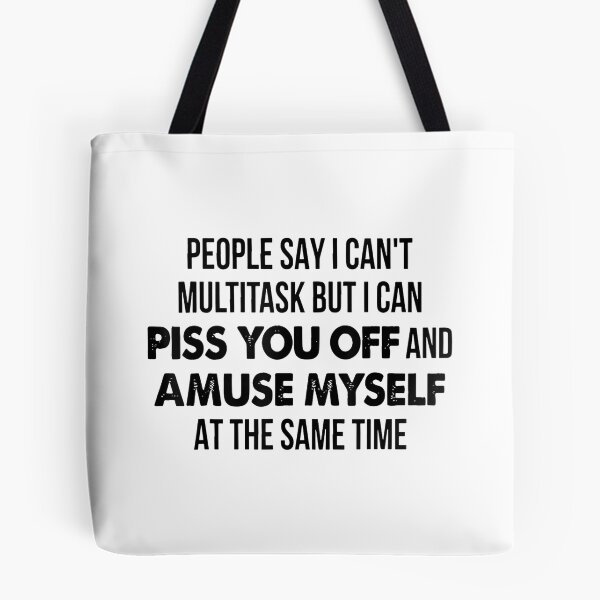Item preview, People Say I Cant Multitask But I Can Piss You Off Funny designed and sold by perkinshancock.