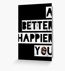 A Better Happier You Greeting Card